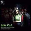 Duo Solo: JS Bach, Kodaly, Ligeti & Folk Songs Duo Solo: JS Bach, Kodaly, Ligeti & Folk Songs