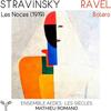 Stravinsky - Les Noces (1919); Ravel - Bolero (arr. Melchior) Stravinsky - Les Noces (1919); Ravel - Bolero (arr. Melchior)