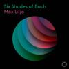 JS Bach - Six Shades of Bach: Cello Suites (arr. Max Lilja) JS Bach - Six Shades of Bach: Cello Suites (arr. Max Lilja)