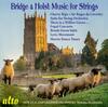 Bridge & Holst - Music for Strings Bridge & Holst - Music for Strings