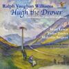 Vaughan Williams - Hugh the Drover: A Celebration of the 1924 Recording Vaughan Williams - Hugh the Drover: A Celebration of the 1924 Recording