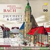 JS Bach - Jauchzet & lobet: Cantatas & Motets JS Bach - Jauchzet & lobet: Cantatas & Motets