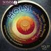 Holst - Savitri, The Planets, The Perfect Fool Ballet Suite, etc. Holst - Savitri, The Planets, The Perfect Fool Ballet Suite, etc.