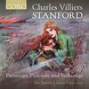Stanford - Partsongs, Pastorals and Folksongs Stanford - Partsongs, Pastorals and Folksongs