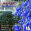 Parry - I Was Glad: Choral Music Parry - I Was Glad: Choral Music