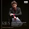 Ries - Grande Sonata Fantasia ‘L’Infortunee’, Fantasies Ries - Grande Sonata Fantasia ‘L’Infortunee’, Fantasies