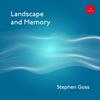 S Goss - Landscape and Memory S Goss - Landscape and Memory