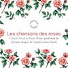 Les Chansons des roses: Choral, Vocal & Piano Works Les Chansons des roses: Choral, Vocal & Piano Works