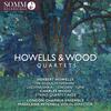 Howells & Wood - String Quartets Howells & Wood - String Quartets