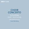 Choir Concerto: Schnittke, Vedel, Bortnyansky Choir Concerto: Schnittke, Vedel, Bortnyansky