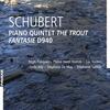 Schubert - Trout Quintet, Fantasie D940 Schubert - Trout Quintet, Fantasie D940