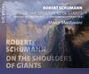 Schumann - On the Shoulders of Giants: Fantasie op.17, Davidbundlertanze Schumann - On the Shoulders of Giants: Fantasie op.17, Davidbundlertanze