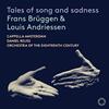 Tales of Song and Sadness: Frans Bruggen & Louis Andriessen Tales of Song and Sadness: Frans Bruggen & Louis Andriessen