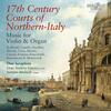 17th-Century Courts of Northern Italy: Music for Violin & Organ 17th-Century Courts of Northern Italy: Music for Violin & Organ
