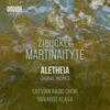 Martinaityte - Aletheia: Choral Works Martinaityte - Aletheia: Choral Works