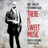 Elgar - There is Sweet Music: Part-Songs Elgar - There is Sweet Music: Part-Songs