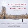 A Lullaby Carol: Christmas at Christ Church A Lullaby Carol: Christmas at Christ Church