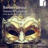 B Strozzi - Voices of Longing: Love Songs from 17th-Century Venice B Strozzi - Voices of Longing: Love Songs from 17th-Century Venice