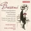 Busoni - Fantasia contrappuntistica, Chopin Variations, 2 Sonatinas, Bach Transcriptions Busoni - Fantasia contrappuntistica, Chopin Variations, 2 Sonatinas, Bach Transcriptions