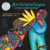 Archipelagos: A Piccolo Clarinet Excursion Archipelagos: A Piccolo Clarinet Excursion