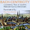 JS Bach - Bach-Centricity: Concertos, Trios & Sonatas arr. for 2 Harpsichords JS Bach - Bach-Centricity: Concertos, Trios & Sonatas arr. for 2 Harpsichords