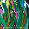 Ethel: Persist Ethel: Persist