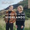 My Heart’s in the Highlands: Burns, Hahn, Lehman, Schumann, MacRae My Heart’s in the Highlands: Burns, Hahn, Lehman, Schumann, MacRae