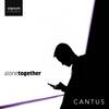 Cantus: Alone Together Cantus: Alone Together
