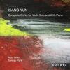 Yun - Complete Works for Violin Solo and with Piano Yun - Complete Works for Violin Solo and with Piano