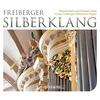 Freiberger Silberklang: A Koch & C Lucke at the Freiberg Silbermann Organs Freiberger Silberklang: A Koch & C Lucke at the Freiberg Silbermann Organs