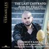 The Last Castrato: Arias for Velluti The Last Castrato: Arias for Velluti