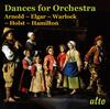 Dances for Orchestra: Arnold, Elgar, Warlock, Holst, Hamilton Dances for Orchestra: Arnold, Elgar, Warlock, Holst, Hamilton