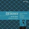 Debussy ... et le jazz: Preludes for a Quartet Debussy ... et le jazz: Preludes for a Quartet
