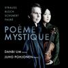 Poeme mystique: Strauss, Bloch, Schubert, Faure Poeme mystique: Strauss, Bloch, Schubert, Faure