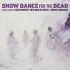 Doherty - Snow Dance for the Dead: Choral Music Doherty - Snow Dance for the Dead: Choral Music