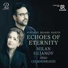 Schubert, Brahms, Martin - Echoes of Eternity Schubert, Brahms, Martin - Echoes of Eternity