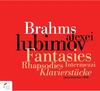 Brahms - Fantasies, Rhapsodies, Intermezzi, Klavierstucke Brahms - Fantasies, Rhapsodies, Intermezzi, Klavierstucke