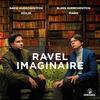 Ravel imaginaire: Violin Sonata no.2, Tzigane, Ma Mere l’Oye Ravel imaginaire: Violin Sonata no.2, Tzigane, Ma Mere l’Oye