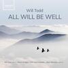 Todd - All Will Be Well: Choral Music Todd - All Will Be Well: Choral Music