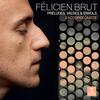 Felicien Brut: L’accordeoniste - Preludes, Valses & Envols Felicien Brut: L’accordeoniste - Preludes, Valses & Envols