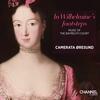 In Wilhelmines Footsteps: Music of the Bayreuth Court