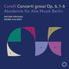 Corelli - Concerti grossi, op.6 nos. 1-6 Corelli - Concerti grossi, op.6 nos. 1-6