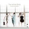 The White Birds: Latvian String Trios The White Birds: Latvian String Trios