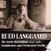 Langgaard - The Early Recordings: Symphonies and Orchestral Works Langgaard - The Early Recordings: Symphonies and Orchestral Works