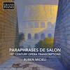 Paraphrases de salon: 19th-Century Opera Transcriptions Paraphrases de salon: 19th-Century Opera Transcriptions