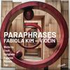 Paraphrases: Works by Ernst, Corigliano, Paganini, Milstein & Yun Paraphrases: Works by Ernst, Corigliano, Paganini, Milstein & Yun