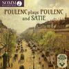 Poulenc plays Poulenc and Satie Poulenc plays Poulenc and Satie
