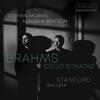 Brahms - Cello Sonatas; Stanford - Ballata Brahms - Cello Sonatas; Stanford - Ballata