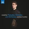 Chopin - Preludes, Ballades and Scherzos Chopin - Preludes, Ballades and Scherzos