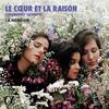 Le Coeur et la Raison (The Heart and the Mind): Clerambault, Lalouette, etc. Le Coeur et la Raison (The Heart and the Mind): Clerambault, Lalouette, etc.